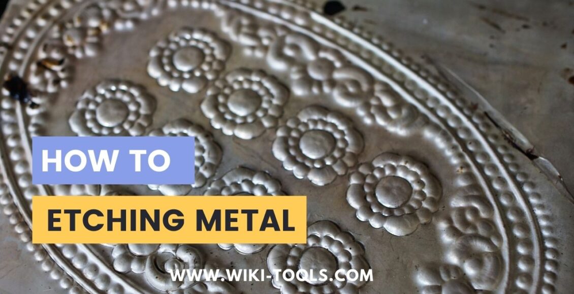 How to etch Metal