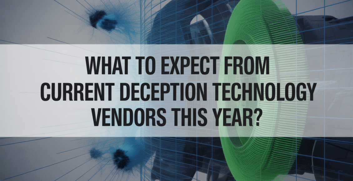 hat to Expect From Current Deception Technology Vendors This Year
